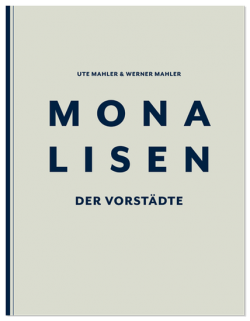 Ute & Werner Mahler – MONALISEN DER VORSTÄDTE