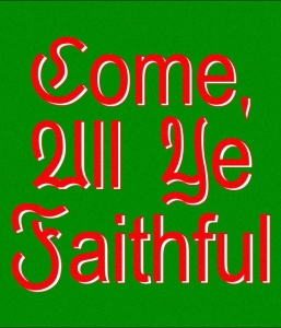 Come All Ye Faithful